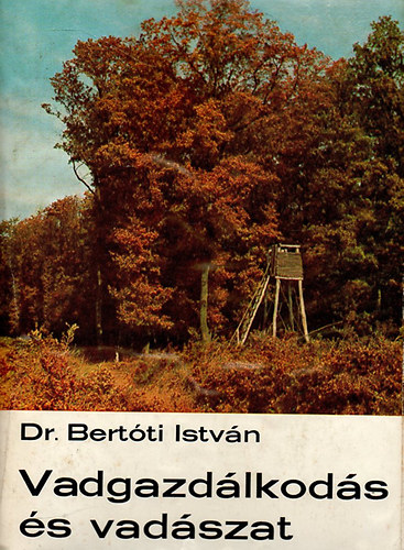 Dr. Bertti Istvn - Vadgazdlkods s vadszat