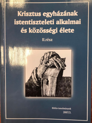 Krisztus egyhznak istentiszteleti alkalmai s kzssgi lelte II. rsz