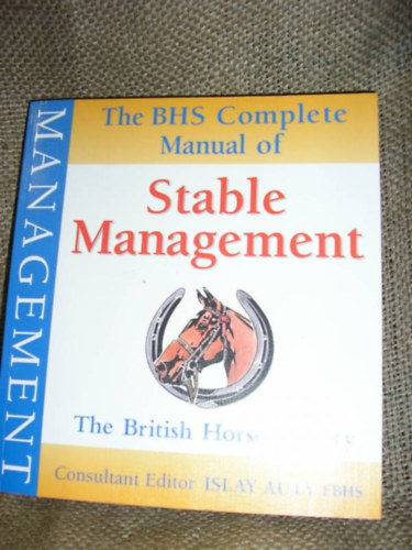 Islay Auty - The BHS Complete Manual of Stable Management