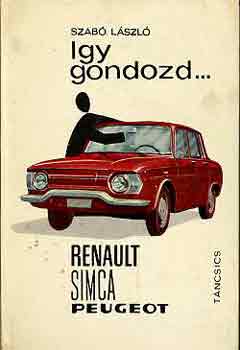 Dr. Szab� L�szl� - �gy gondozd... Renault Simca Peugeot