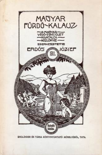 Magyar Frd-Kalauz 1911. A MAGYAR VD-EGYESLET HIVATALOS KZLNYE - Az 1911-es kiads reprint vltozata.
