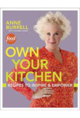 Own Your Kitchen: Recipes to Inspire & Empow