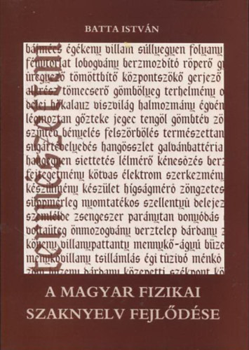 A magyar fizikai szaknyelv fejldse - A fizikai tudomnyok hazai irodalmnak trtnete 1867-ig
