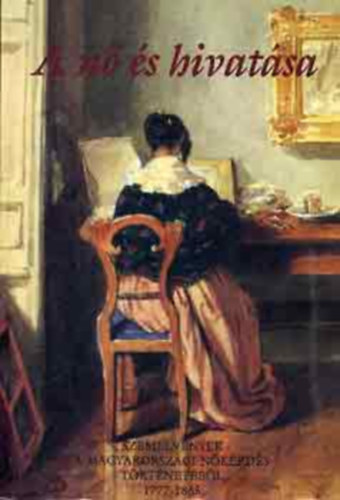 A n s hivatsa. Szemelvnyek a magyarorszgi nkrds trtnetbl 1777-1865