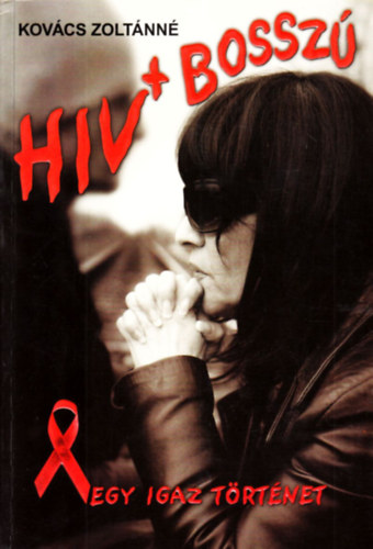 HIV + Bossz - Egy igaz trtnet