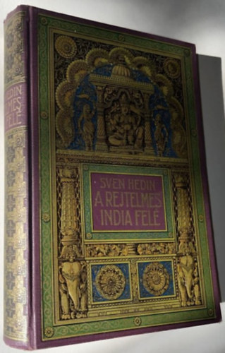 A rejtelmes India fel. -  Sven Hedin utazsai Perzsia sivatagjain keresztl. I. ktet