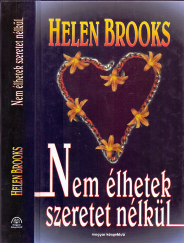 Helen Brooks - Nem lhetek szeretet nlkl - A LEGERSEBB KTELK MIND KZL AZ, AMI AZ ANYT SSZEFZI A GYERMEKVEL