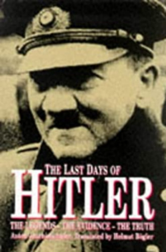 Anton Joachimsthaler - The last days of Hitler