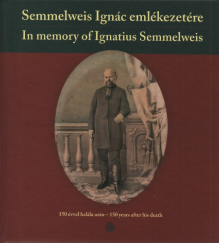 Semmelweis Ignc emlkezetre 150 vvel halla utn - In memory of Ignatus Semmelweis 150 years after his death