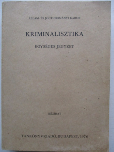 Kriminalisztika (egysges jegyzet)