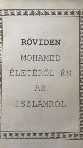 Rviden Mohamed letrl s az iszlmrl