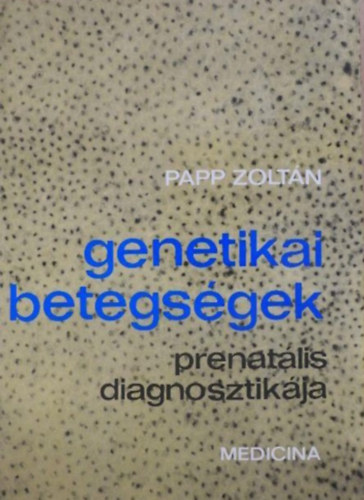 Genetikai betegsgek- prenatlis diagnosztikja