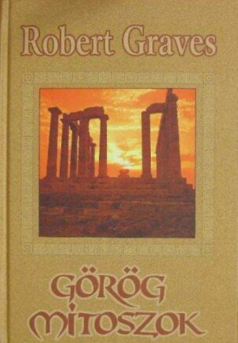 Szerző Robert Graves Fordító Szíjgyártó László Lektor Barna Ildikó - Görög mítoszok I. (töredék)