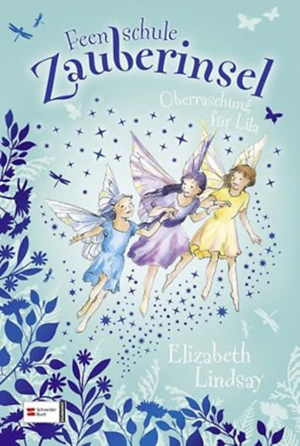Elizabeth Lindsay - Feenschule Zauberinsel, Band 06: �berraschung f�r Lila