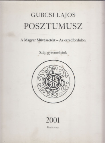 Gubcsi Lajos - Posztumusz (A Magyar Mvszetrt - Az ezredforduln - Szp gyermekeink) (dediklt)
