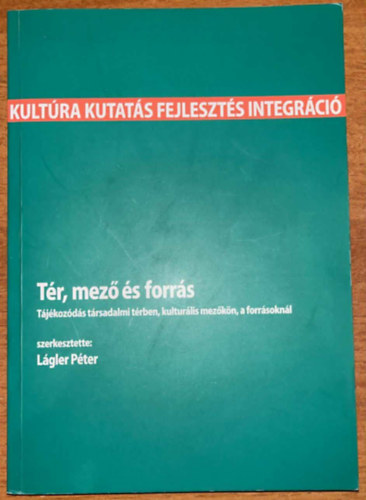 T�r, mez� �s forr�s - T�j�koz�d�s t�rsadalmi t�rben, kultur�lis mez�k�n, forr�sokn�l
