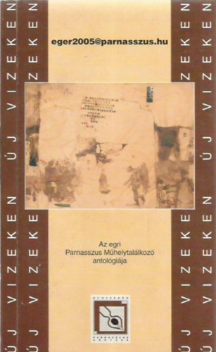 eger2005@parnasszus.hu - Az egri Parnasszus Mhelytallkoz antolgija
