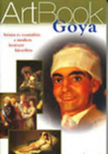Goya - Irnia s zsenialits a modern festszet kszbn