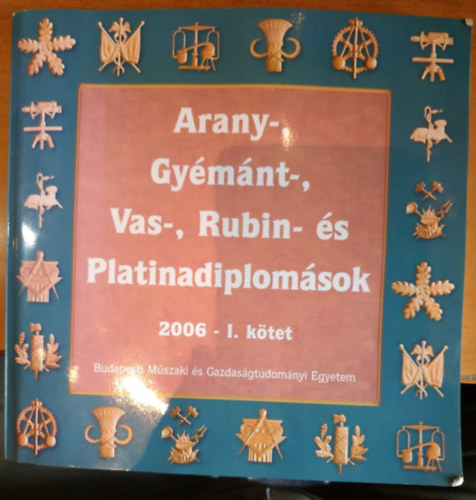 Arany-, Gymnt-, Vas-, Rubin- s Platinadiplomsok 2006 I. ktet