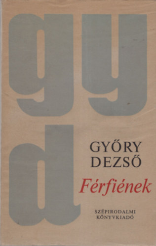 Gy�ry Dezs� - F�rfi�nek- V�logatott �s �j versek