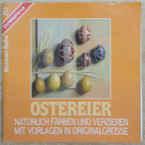 Margarete und Herbert Glas - Ostereier - Nat�rlich F�rben und Verzieren mit Vorlagen in Originalgr�sse
