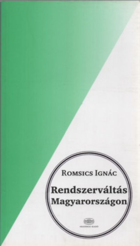 Romsics Ign�c - Rendszerv�lt�s Magyarorsz�gon