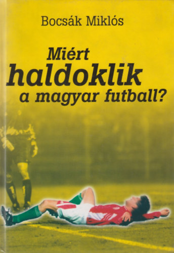 Mirt haldoklik a magyar futball?