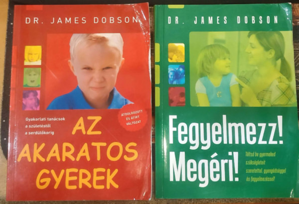 Dr. James Dobson - 2 db Dr. James Dobson: Az akaratos gyerek + Fegyelmezz! Megéri!