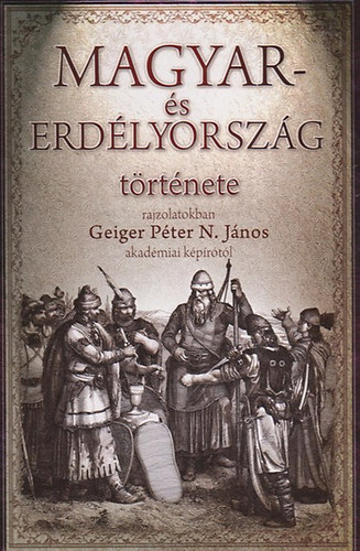 Magyar- �s Erd�lyorsz�g t�rt�nete rajzolatokban (reprint)