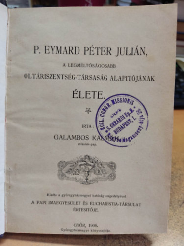 P. Eymard Pter Julin, a legmltsgosabb oltriszentsg-trsasg alaptjnak lete
