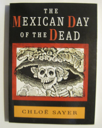 Chloe Sayer - Mexican Day of the Dead ("Mexik�i halottak napja" angol nyelven)