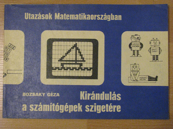 Kirnduls a szmtgpek szigetre (Utazsok Matematikaorszgban)