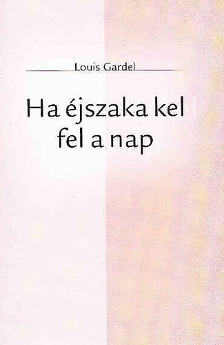 Louis Gardel - Ha jszaka kel fel a nap