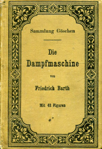 Friedrich Barth - Die Dampfmaschine Sammlung Göschen