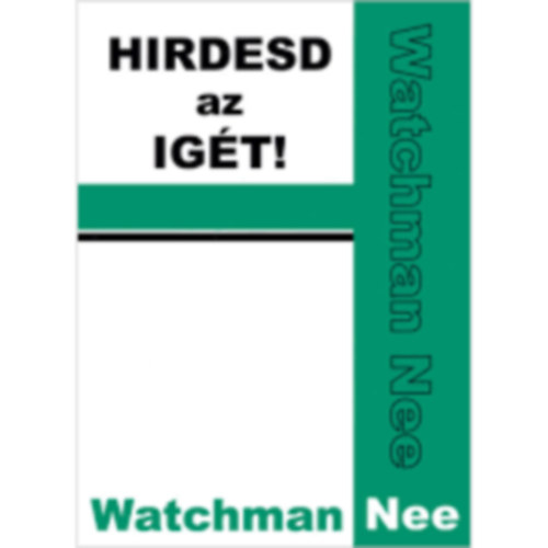 Watchman Nee - Hirdesd az igt