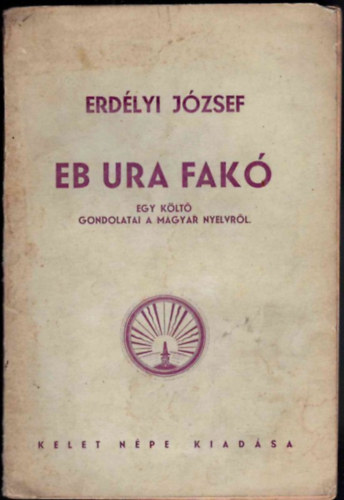 Eb ura fak� (egy k�lt� gondolatai a magyar nyelvr�l, I.kiad�s)