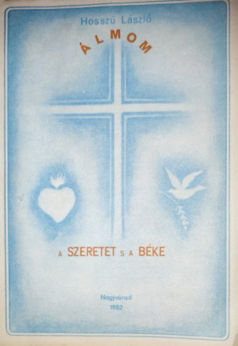 Hossz Lszl - lmom a szeretet s bke