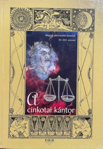 A cinkotai k�ntor. Magyar t�rt�nelmi mond�k XV-XVI. sz�zad