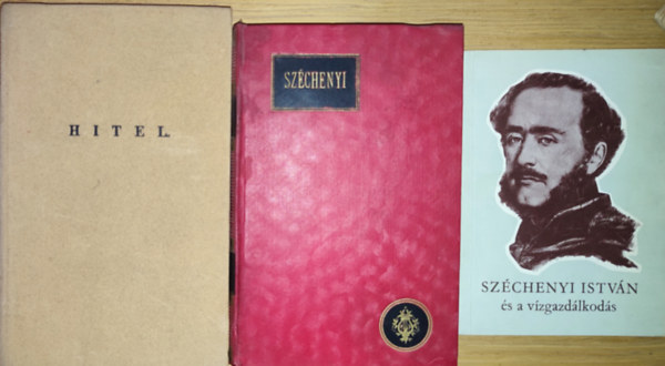 Széchenyi István Mészáros Vince - 3db Széchenyi Istvánnal kapcsolatos mű - Mészáros Vince-Széchenyi István és a vízgazdálkodás, Széchenyi István munkáiból, Széchenyi István-Hitel