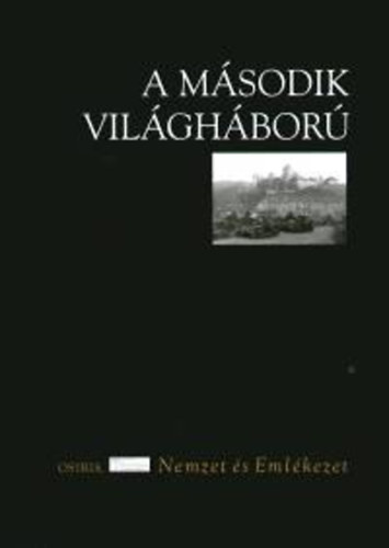 Ungvry Krisztin  (Szerk.) - A msodik vilghbor (Nemzet s emlkezet)