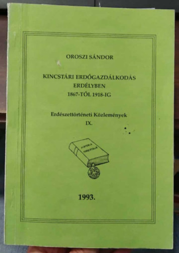 Kincst�ri erd�gazd�lkod�s Erd�lyben 1867-t�l 1918-ig