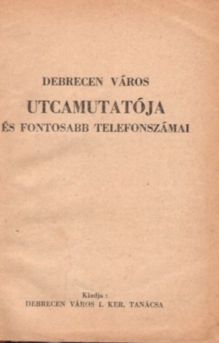 Debrecen v�ros utcamutat�ja �s fontosabb telefonsz�mai