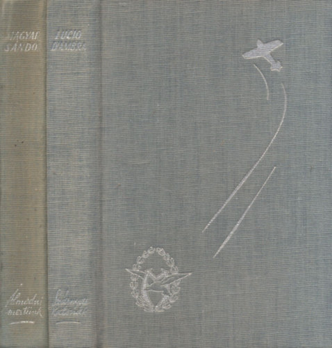 Magyar S�ndor Lucio D'Ambra - 2 db. Harc a leveg��rt (Sz�rnyas katon�k + �lmodni mert�nk)