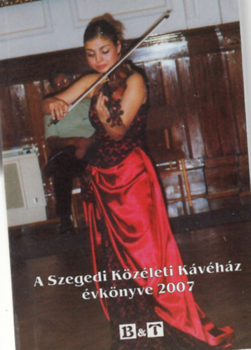 Szondi Ildik Majzik Istvn szerk. - A szegedi kzleti kvhz vknyve 2007