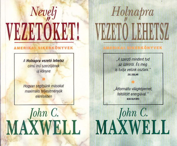 John C.Maxwell knyvek (2db.):Holnapra vezet lehetsz + Nevelj vezetket!