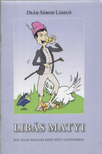Libs Matyi - Egy igazi magyar rege ngy felvonsban