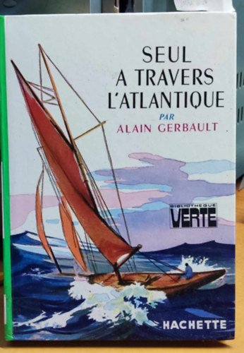 Paul Durand  Alain Gerbault (illus.) - Seul a travers l'Atlantique (Egyedl az Atlanti-cenon tl)