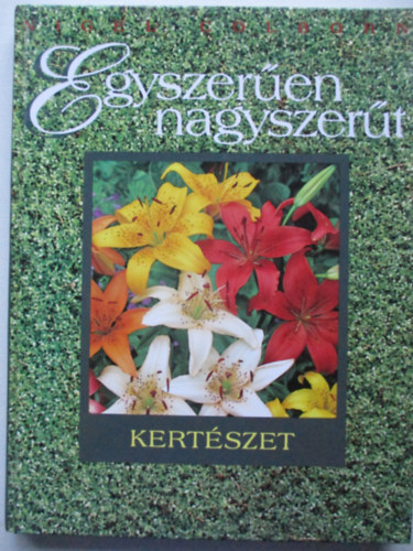 Egyszer�en nagyszer�t - Kert�szet