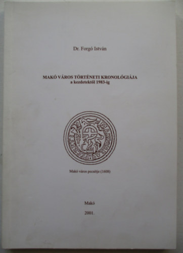 Mak� v�ros t�rt�neti kronol�gi�ja a kezdetekt�l 1983-ig