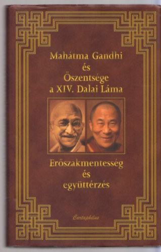 Mahatma Gandhi; Dalai L�ma - Er�szakmentess�g �s egy�tt�rz�s